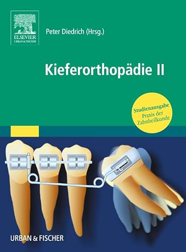 Kieferorthopädie II: Praxis der Zahnheilkunde - Studienausgabe (PDZ) von Elsevier